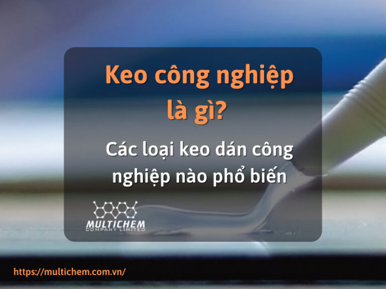 các loại keo dán công nghiệp phổ biến hiện nay