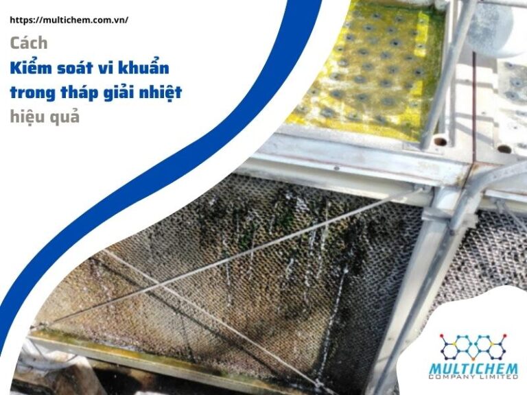 Cách kiểm soát vi khuẩn trong tháp giải nhiệt hiệu quả hiện nay