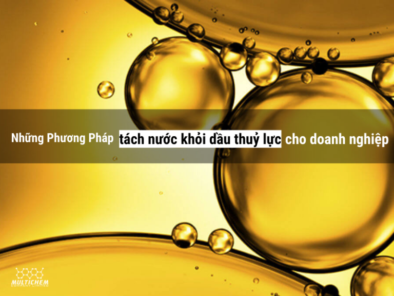 Những phương pháp tách nước khỏi dầu thuỷ lực hiệu quả nhất