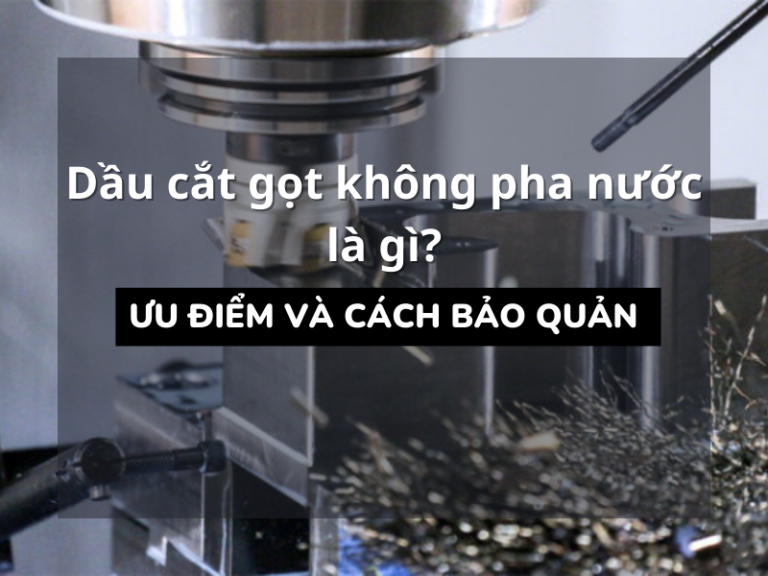 Dầu cắt gọt không pha nước